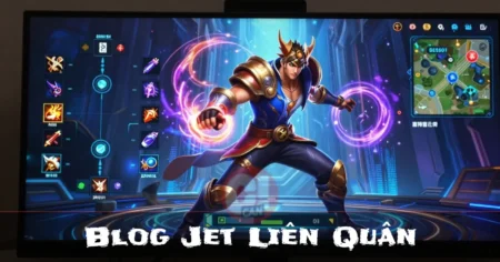 Blog Jet Liên Quân: Master Your Game with Expert Guides Lifestyle